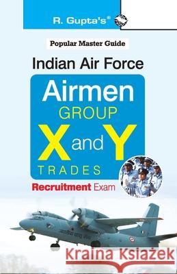 Indian Air Force: Airmen (Group 'X' and 'Y' Trades) Recruitment Exam Guide Rph Editorial Board 9789388642224 Ramesh Publishing House