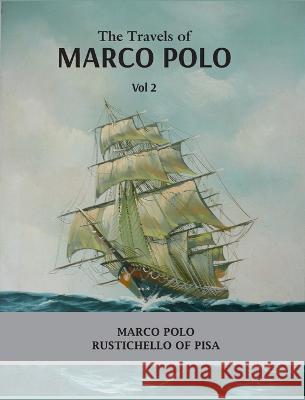 The Travels of Marco Polo Volume - II Marco Polo Rustichello of Pisa  9789388694308 Mjp Publishers