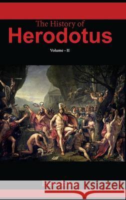 The History of Herodotus VOLUME - II Herodotus G C Macaulay   9789388694605 Mjp Publishers