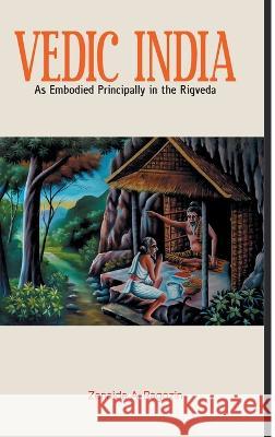 VEDIC INDIA As Embodied Principally in the Rigveda Zenaide a Ragozin   9789388694896