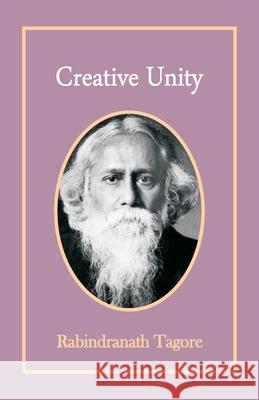 Creative Unity Rabindranath Tagore 9789388841269