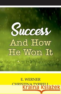 Success and How He Won It E Werner, Christina Tyrrell 9789388841405 Hawk Press