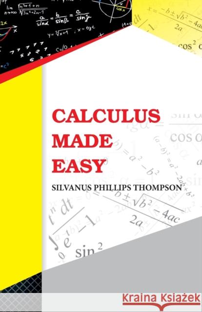 Calculus Made Easy Silvanus Phillips Thompson 9789388841559 Hawk Press