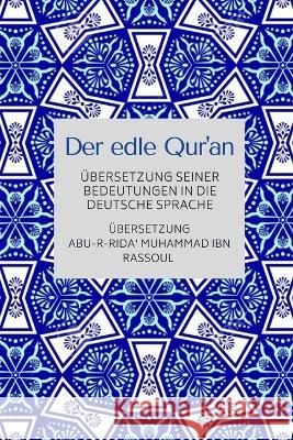 Der edle Qur\'an - ?bersetzung seiner Bedeutungen in die deutsche Sprache Abu-R-Rida' Muhammad Ib 9789388850964 Noble Quran Encyclopedia