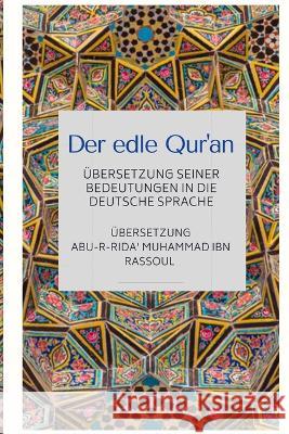 Der edle Qur\'an - ?bersetzung seiner Bedeutungen in die deutsche Sprache Abu-R-Rida' Muhammad Ib 9789388850971 Noble Quran Encyclopedia