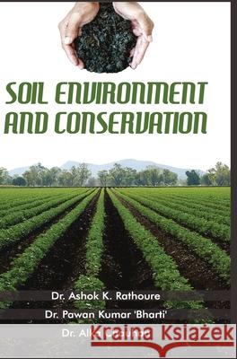 Soil Environment and Conservation Ashok Kumar Rathoure 9789388854108