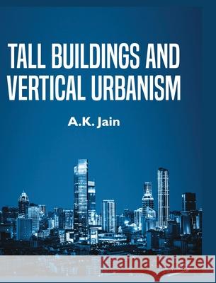 Tall Buildings and Vertical Urbanism A. K. Jain 9789388854191 Discovery Publishing House Pvt Ltd