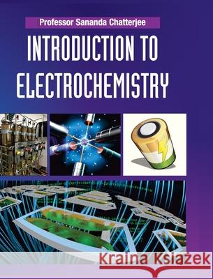 Introduction to Electrochemistry Sananda Chatterjee 9789388854368 Discovery Publishing House Pvt Ltd