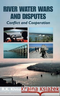River Water Wars and Disputes- Conflict and Cooperation R. K. Khitoliya 9789388854566 Discovery Publishing House Pvt Ltd