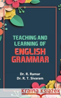 Teaching and Learning of English Grammar R. Ramar R. T. Sivaram 9789388854641 Discovery Publishing House Pvt Ltd
