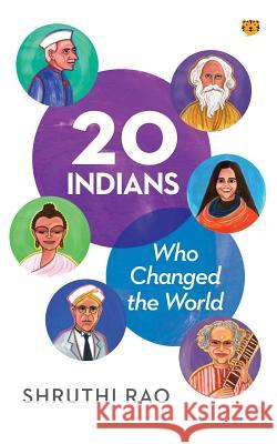 20 Indians Who Changed the World Shruthi Rao 9789388874724