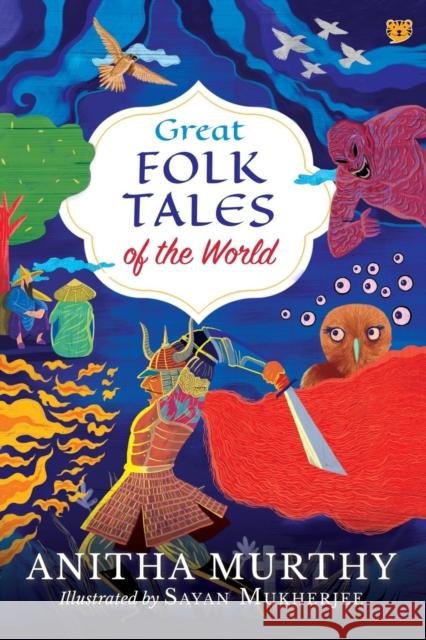 Great Folk Tales of the World Anitha Murthy Sayan Mukherjee) 9789388874762 Speaking Tiger Books