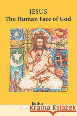 Jesus The Human Face of God Cyril Kuttiyanikkal 9789388945271 Indian Society for Promoting Christian Knowle