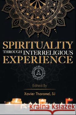 Spirituality through Interreligious Experience Xavier Tharamel 9789388945288 Indian Society for Promoting Christian Knowle
