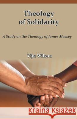 Theology of Solidarity Wilson, Viju 9789388945332 Indian Society for Promoting Christian Knowle