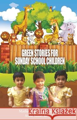 Green stories for Sunday School Children Mathew Koshy Punnackad Anne Susan Koshy 9789388945554 Indian Society for Promoting Christian Knowle