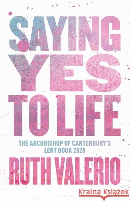 Saying yes to life Ruth Valerio 9789388945615