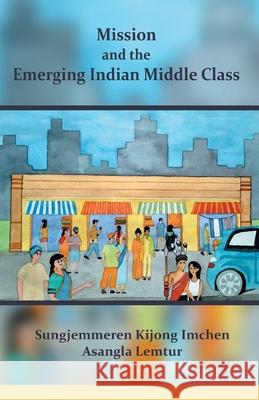 Mission and the Emerging Indian Middle Class Kijong Imchen 9789388945684