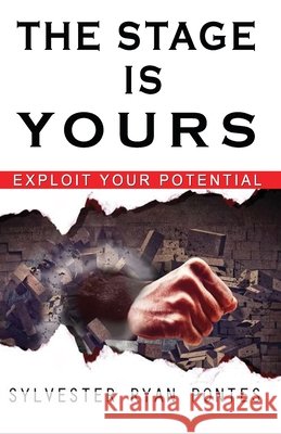The Stage is Yours: Exploit your Potential Sylvester Ryan Pontes 9789389058420