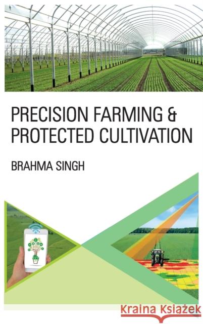 Precision Farming And Protected Cultivation Brahma Singh 9789389130072