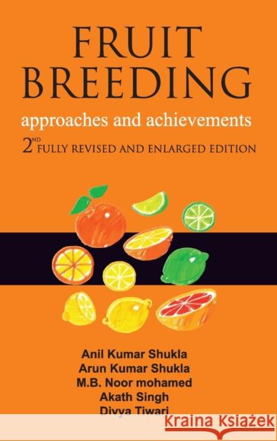 Fruit Breeding: Approaches and Achievements Kumar Anil Shukla Kumar Arun Shukla M. B. Noo 9789389130461