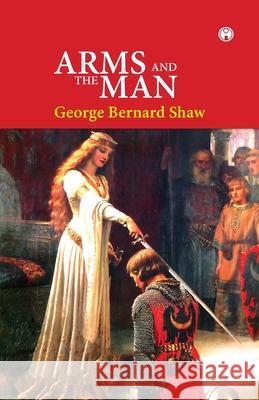 Arms and the Man George Bernard Shaw 9789389155327 Insight Publica