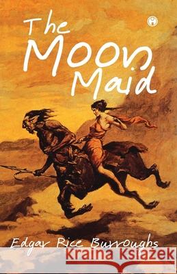 The Moon Maid Edgar Rice Burroughs 9789389155730 Insight Publica