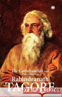 The Cabuliwallah and Other Stories Rabindranath Tagore 9789389155983