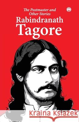 The Postmaster and Other Stories Rabindranath Tagore 9789389155990