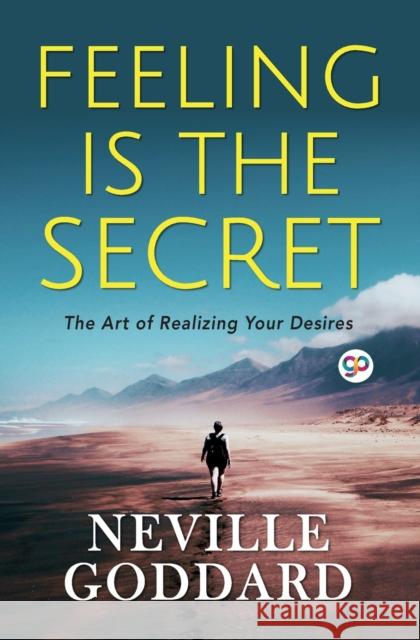 Feeling is the Secret Neville Goddard 9789389157109 General Press