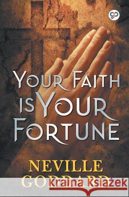 Your Faith is Your Fortune Neville Goddard 9789389157161 General Press