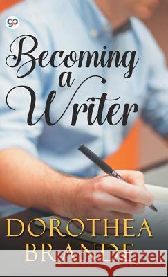 Becoming a Writer Dorothea Brande 9789389157192