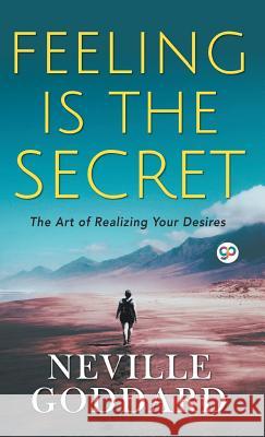 Feeling is the Secret Neville Goddard, General Press 9789389157208