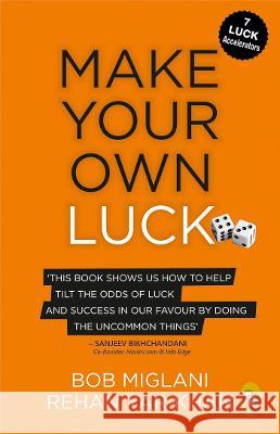Make Your Own Luck: How to Increase Your Odds of Success in Sales, Startups, Corporate Career and Life Bob Miglani 9789389178456 Fingerprint! Publishing