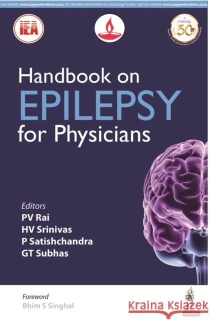 Handbook on Epilepsy for Physicians PV Rai, HV Srinivas, P Satishchandra 9789389188004 JP Medical Publishers (RJ)