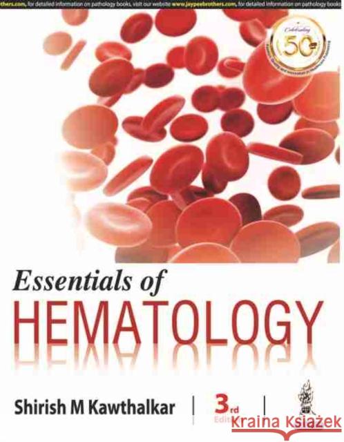 Essentials of Hematology M Shirish Kawthalkar   9789389188028 Jaypee Brothers Medical Publishers