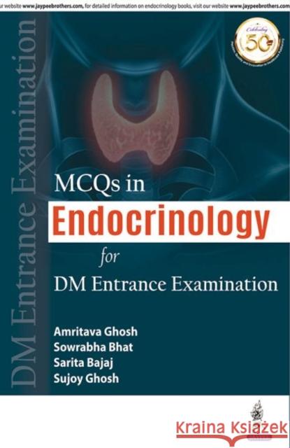 MCQs in Endocrinology for DM ENTRANCE EXAMINATION Amritava Ghosh, Sowrabha Bhat, Sarita Bajaj 9789389188257 JP Medical Publishers (RJ)