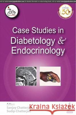 Case Studies in Diabetology & Endocrinology Sanjay Chatterjee Sudip Chatterjee  9789389188295