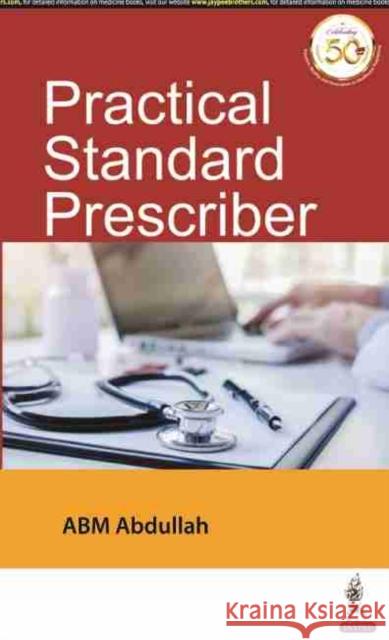 Practical Standard Prescriber A.B.M. Abdullah   9789389188455 Jaypee Brothers Medical Publishers