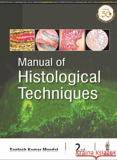 Manual of Histological Techniques Santosh Kumar Mondal   9789389188479 Jaypee Brothers Medical Publishers