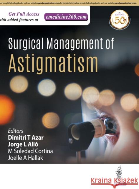 Surgical Management of Astigmatism Dmitri Azar L Jorge Alio Soledad M. Cortina 9789389188851 Jaypee Brothers Medical Publishers