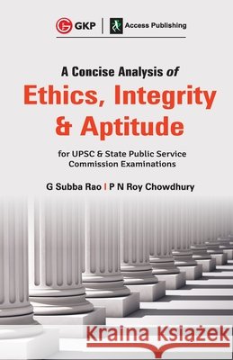 A Concise Analysis of Ethics, Integrity and Aptitude Subba Rao Rao Pn Roy Chowdhury 9789389310566