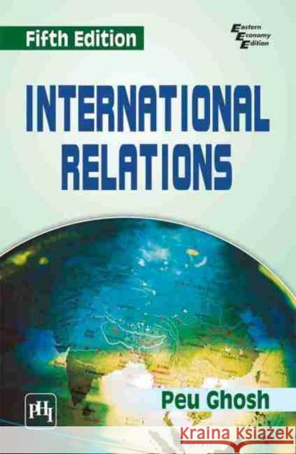 International Relations Peu Ghosh   9789389347586 PHI Learning
