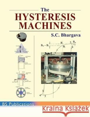 The Hysteresis Machines S. C. Bhargava 9789389354140 BS Publications