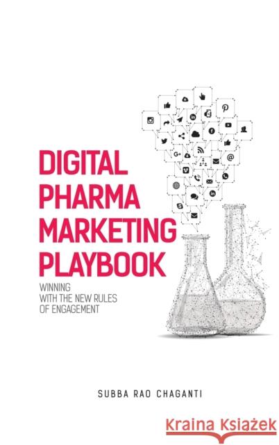 Digital Pharma Marketing Playbook: Winning with the new rules of Engagement Subba Rao Chaganti 9789389354492 Pharmamed Press