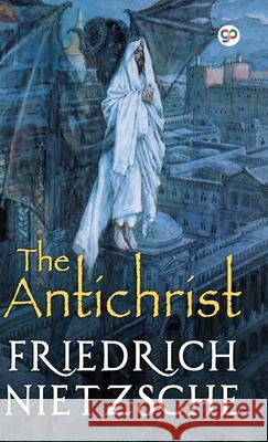 The Antichrist Friedrich Wilhelm Nietzsche 9789389440416 General Press