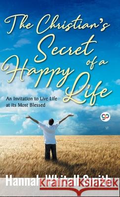 The Christian's Secret of a Happy Life Hannah Whitall Smith 9789389440430