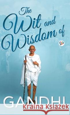 The Wit and Wisdom of Gandhi Mohandas Gandhi, Homer A. Jack 9789389440560