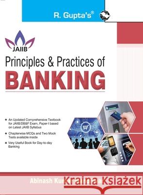 Principles & Practices of BANKING For JAIIB and Diploma in Banking & Finance Examination Abinash Kumar Mandilwar 9789389480160