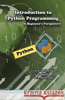 Introduction to Python Programming: A Beginner's Perspective Dr G. Ignisha Rajathi 9789389515268 Bonfring Technology Solutions